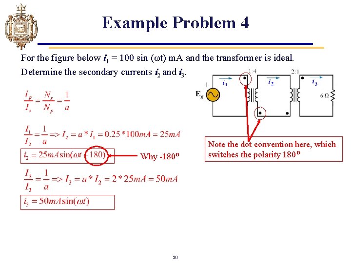 Example Problem 4 For the figure below i 1 = 100 sin (ωt) m.