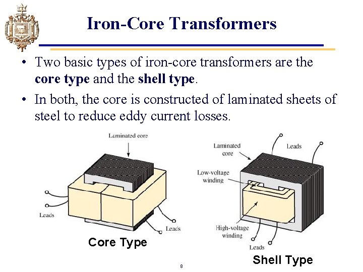 Iron-Core Transformers • Two basic types of iron-core transformers are the core type and