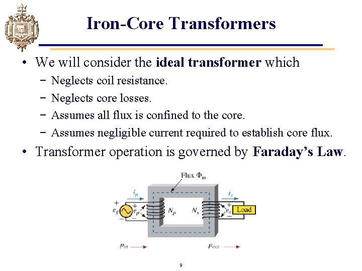 Iron-Core Transformers • We will consider the ideal transformer which − − Neglects coil