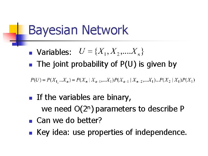 Bayesian Network n n n Variables: The joint probability of P(U) is given by