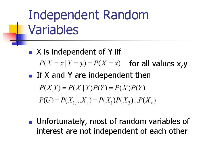 Independent Random Variables n X is independent of Y iif n for all values