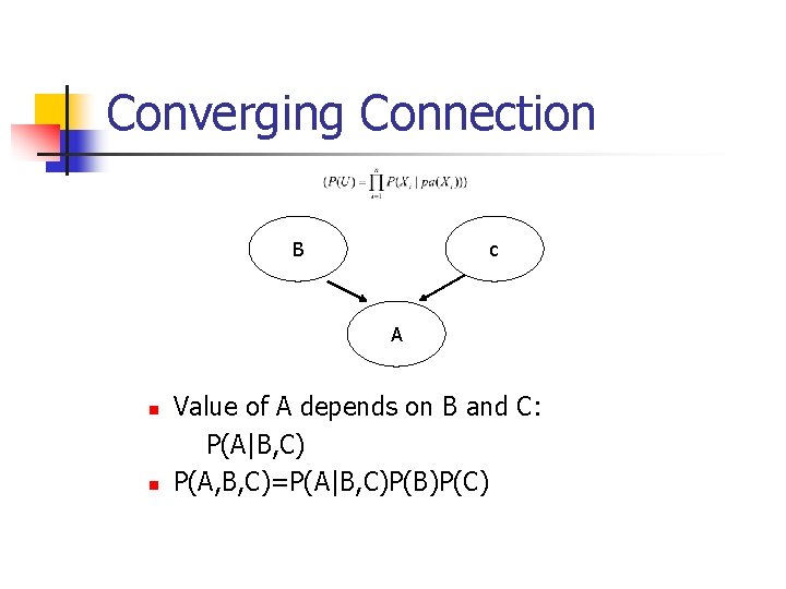 Converging Connection B c A n n Value of A depends on B and
