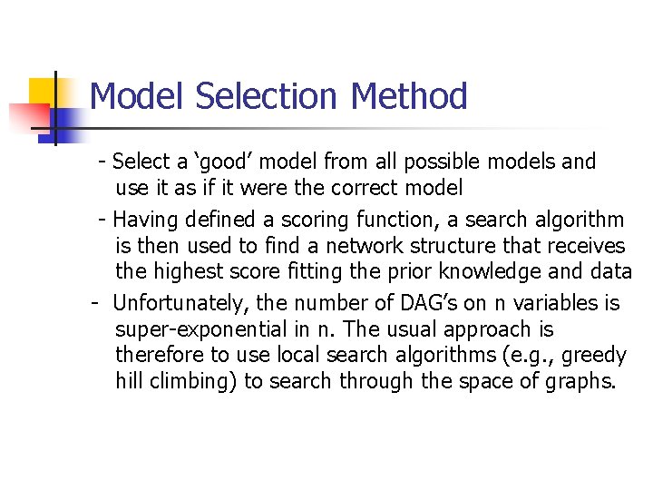 Model Selection Method - Select a ‘good’ model from all possible models and use