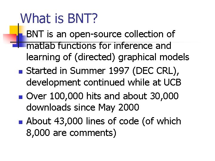 What is BNT? n n BNT is an open-source collection of matlab functions for