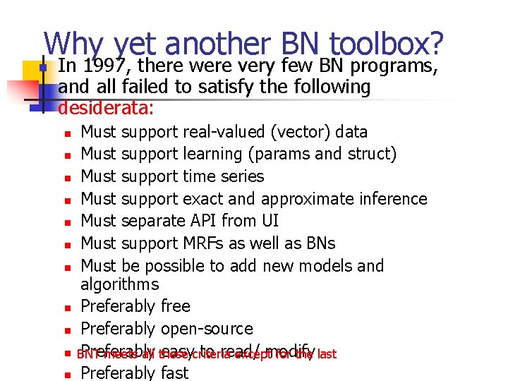 Why yet another BN toolbox? n In 1997, there were very few BN programs,