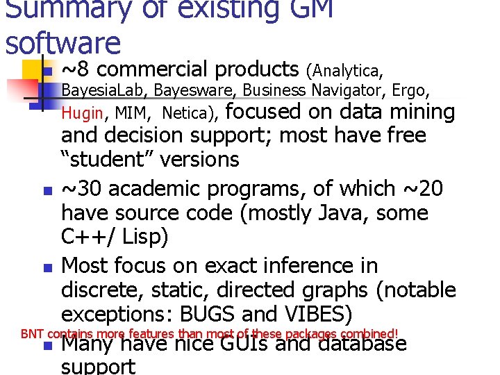 Summary of existing GM software n ~8 commercial products (Analytica, Bayesia. Lab, Bayesware, Business