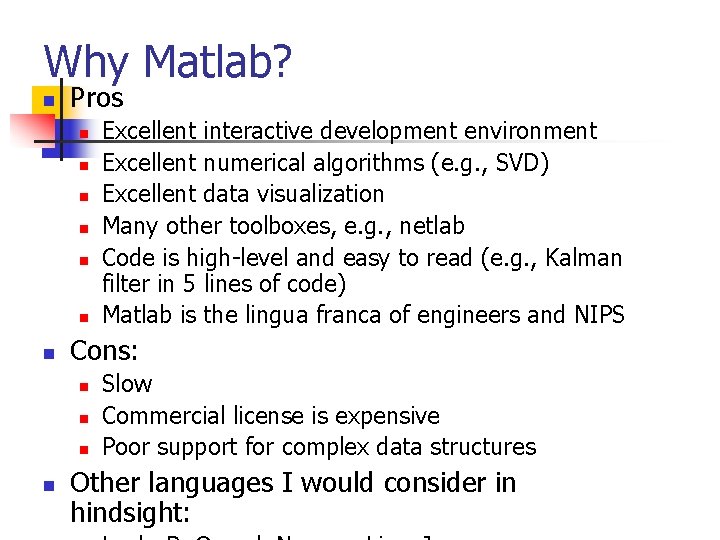 Why Matlab? n Pros n n n n Cons: n n Excellent interactive development