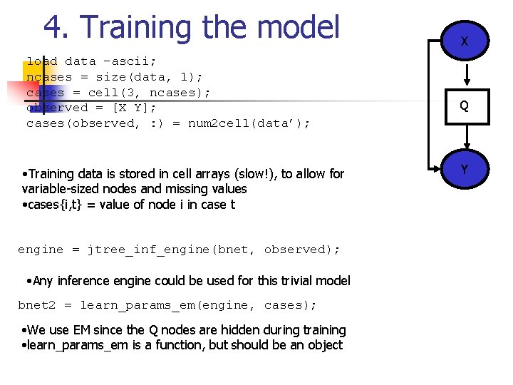 4. Training the model load data –ascii; ncases = size(data, 1); cases = cell(3,