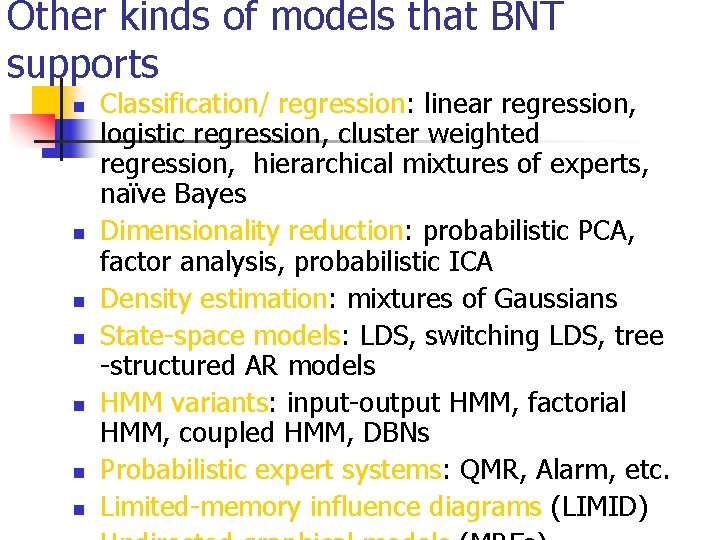 Other kinds of models that BNT supports n n n n Classification/ regression: linear