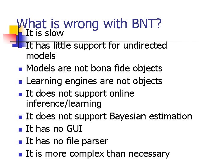 What is wrong with BNT? n n n n n It is slow It