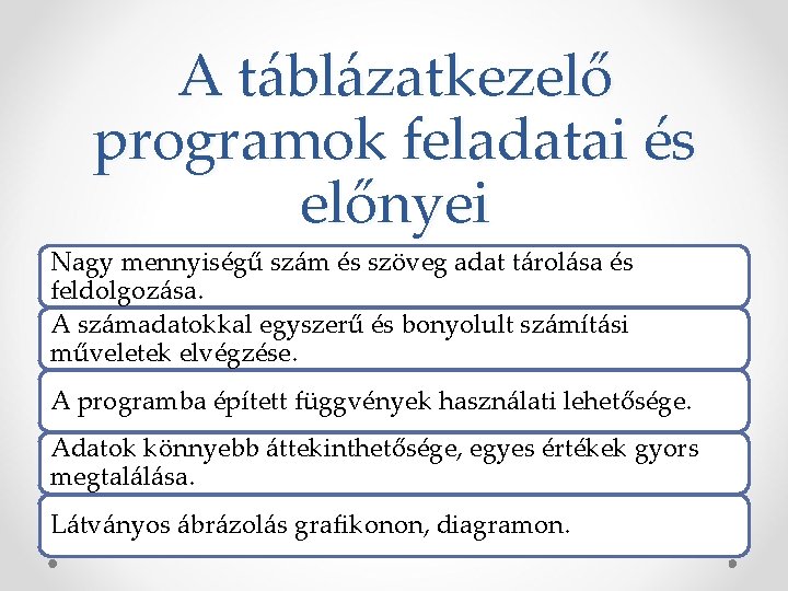 A táblázatkezelő programok feladatai és előnyei Nagy mennyiségű szám és szöveg adat tárolása és A táblázatkezelő programok feladatai és előnyei Nagy mennyiségű szám és szöveg adat tárolása és