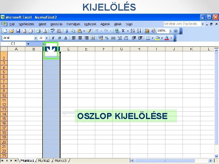 KIJELÖLÉS OSZLOP KIJELÖLÉSE KIJELÖLÉS OSZLOP KIJELÖLÉSE
