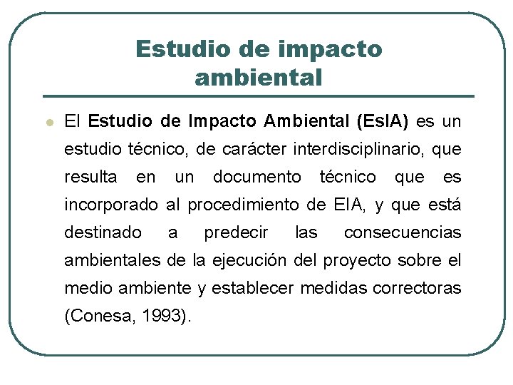 Estudio de impacto ambiental l El Estudio de Impacto Ambiental (Es. IA) es un