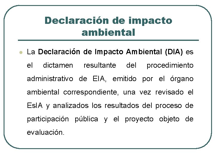 Declaración de impacto ambiental l La Declaración de Impacto Ambiental (DIA) es el dictamen