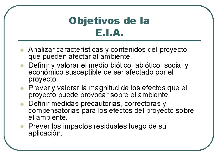 Objetivos de la E. I. A. l l l Analizar características y contenidos del