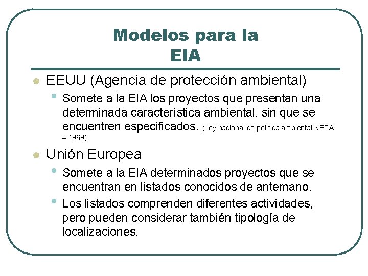 Modelos para la EIA l EEUU (Agencia de protección ambiental) • Somete a la