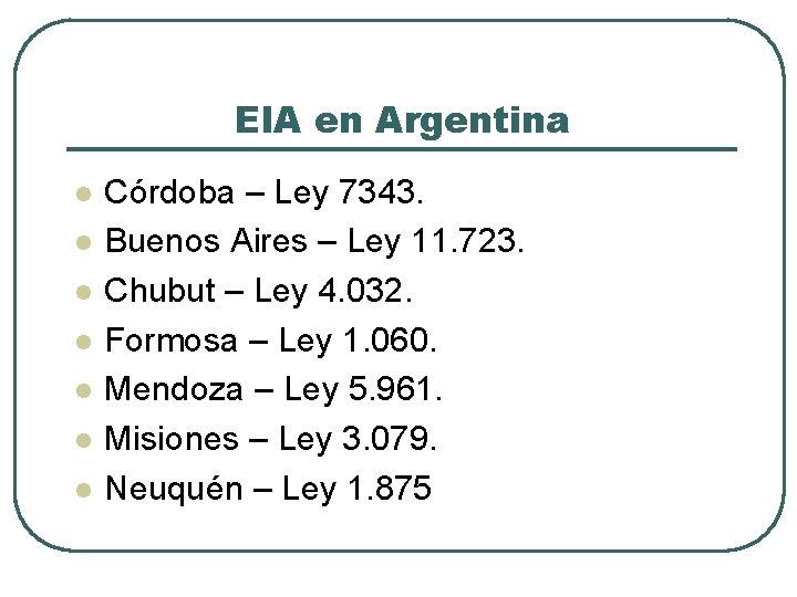 EIA en Argentina l l l l Córdoba – Ley 7343. Buenos Aires –