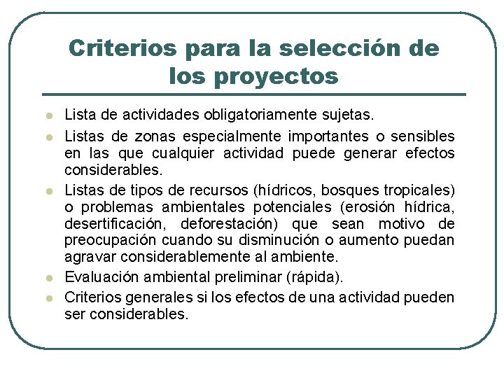 Criterios para la selección de los proyectos l l l Lista de actividades obligatoriamente