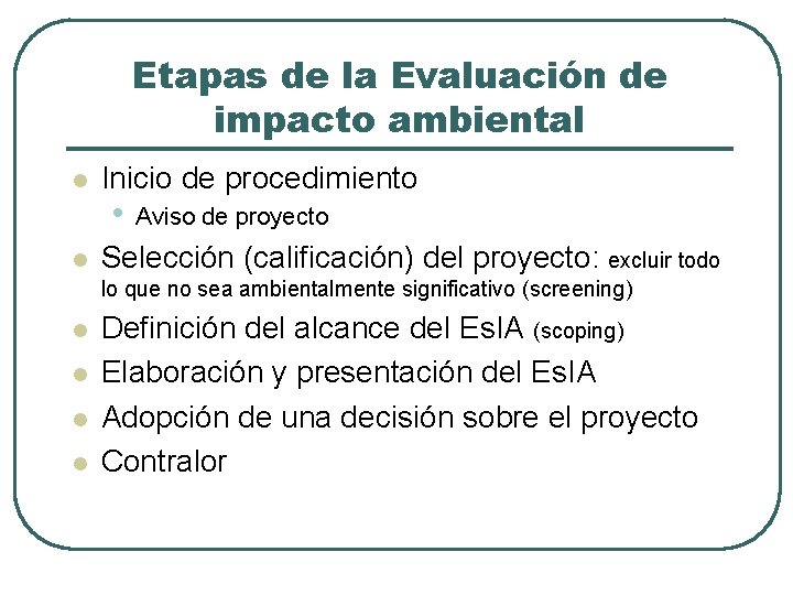 Etapas de la Evaluación de impacto ambiental l l Inicio de procedimiento • Aviso