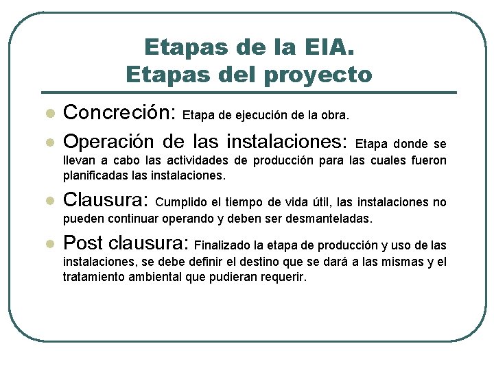 Etapas de la EIA. Etapas del proyecto l Concreción: Etapa de ejecución de la