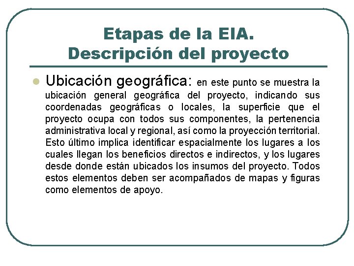 Etapas de la EIA. Descripción del proyecto l Ubicación geográfica: en este punto se