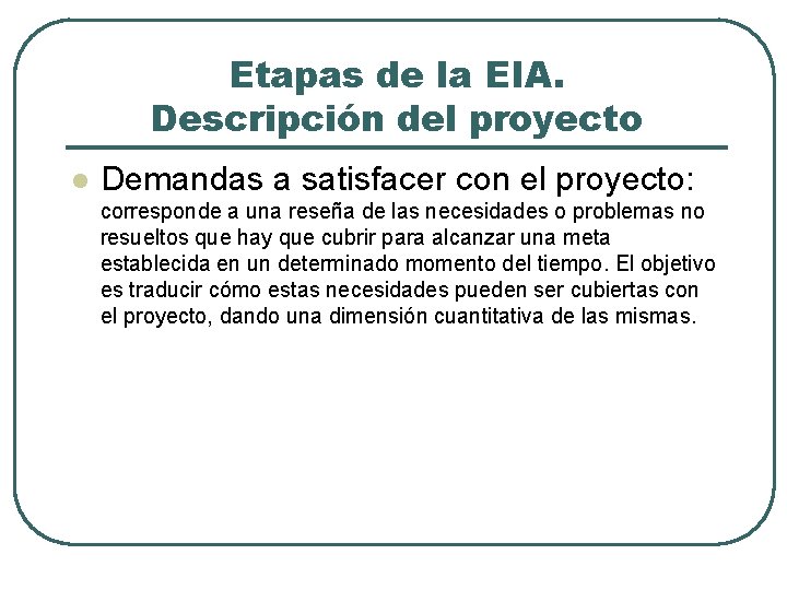 Etapas de la EIA. Descripción del proyecto l Demandas a satisfacer con el proyecto: