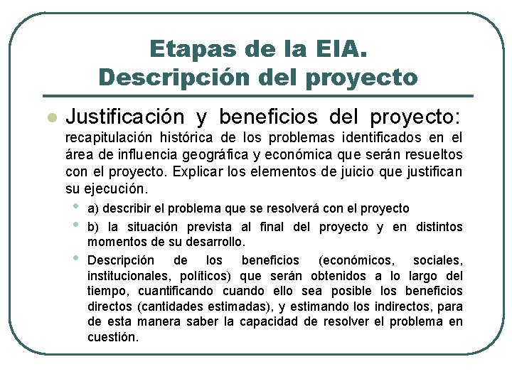 Etapas de la EIA. Descripción del proyecto l Justificación y beneficios del proyecto: recapitulación