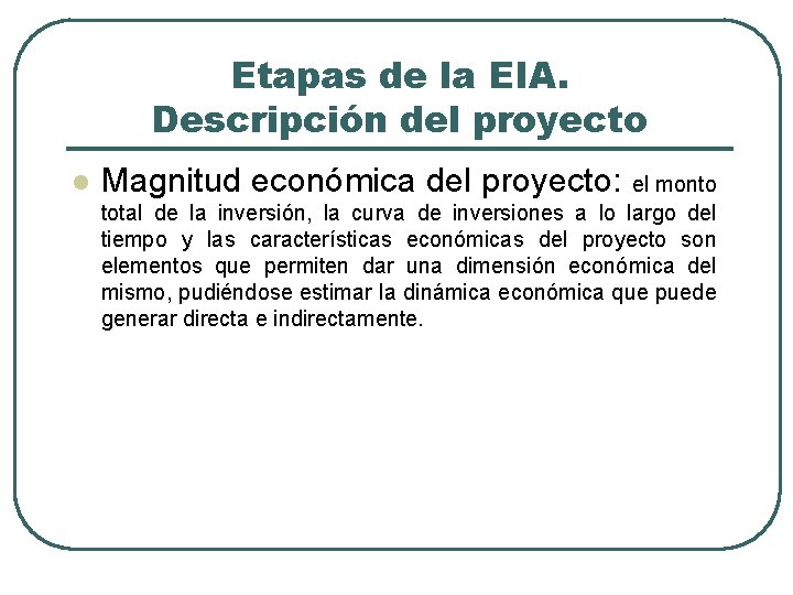 Etapas de la EIA. Descripción del proyecto l Magnitud económica del proyecto: el monto