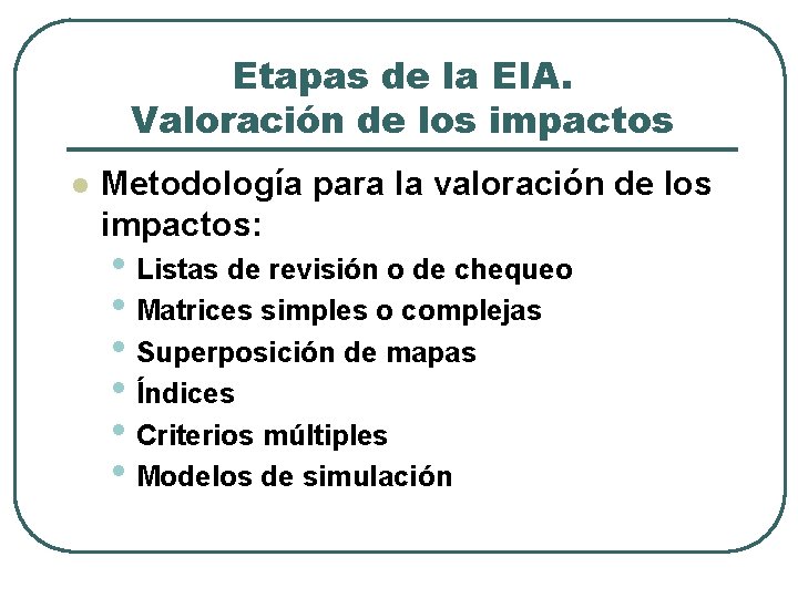 Etapas de la EIA. Valoración de los impactos l Metodología para la valoración de