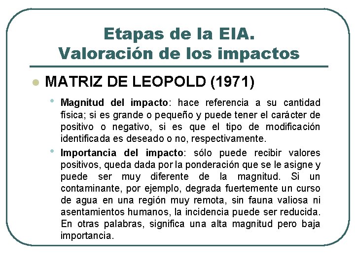 Etapas de la EIA. Valoración de los impactos l MATRIZ DE LEOPOLD (1971) •