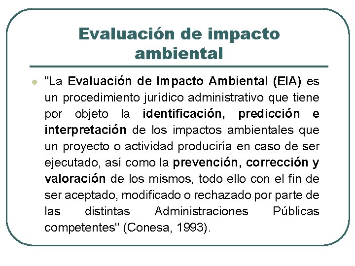 Evaluación de impacto ambiental l "La Evaluación de Impacto Ambiental (EIA) es un procedimiento