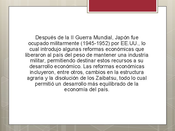 Después de la II Guerra Mundial, Japón fue ocupado militarmente (1945 -1952) por EE.