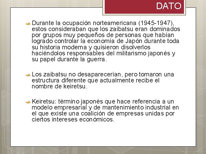 DATO Durante la ocupación norteamericana (1945 -1947), estos consideraban que los zaibatsu eran dominados