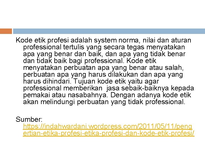 Kode etik profesi adalah system norma, nilai dan aturan professional tertulis yang secara tegas