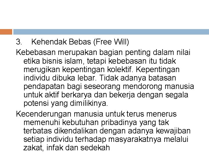 3. Kehendak Bebas (Free Will) Kebebasan merupakan bagian penting dalam nilai etika bisnis islam,