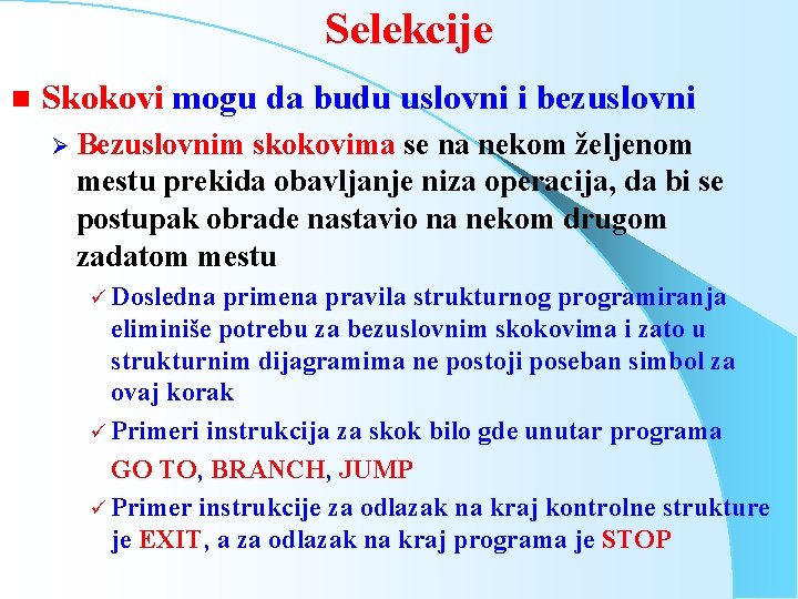 Selekcije n Skokovi mogu da budu uslovni i bezuslovni Ø Bezuslovnim skokovima se na