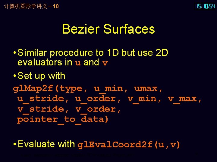 计算机图形学讲义－18 Bezier Surfaces • Similar procedure to 1 D but use 2 D evaluators