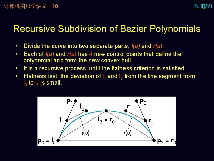 计算机图形学讲义－18 Recursive Subdivision of Bezier Polynomials • Divide the curve into two separate parts,