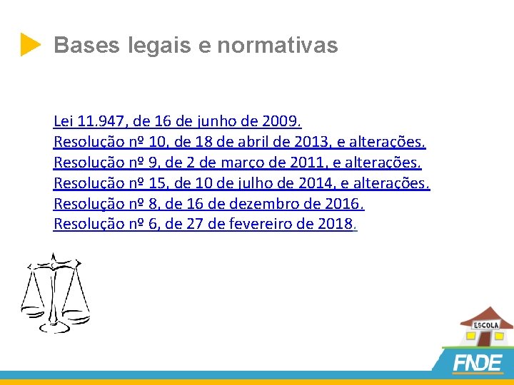  Bases legais e normativas Lei 11. 947, de 16 de junho de 2009.