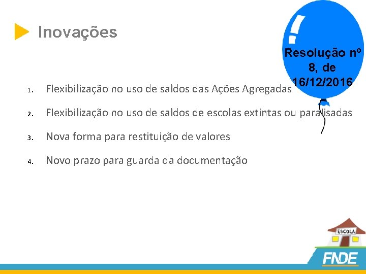  Inovações 1. Resolução nº 8, de 16/12/2016 Flexibilização no uso de saldos das