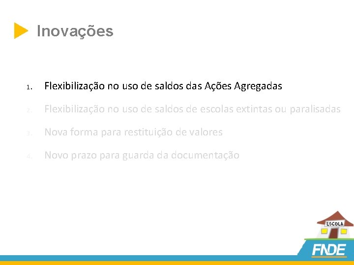  Inovações 1. Flexibilização no uso de saldos das Ações Agregadas 2. Flexibilização no