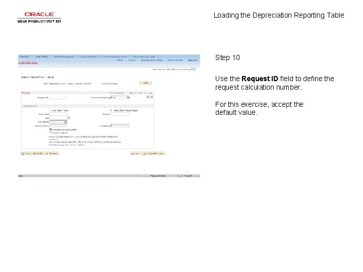 Loading the Depreciation Reporting Table Step 10 Use the Request ID field to define