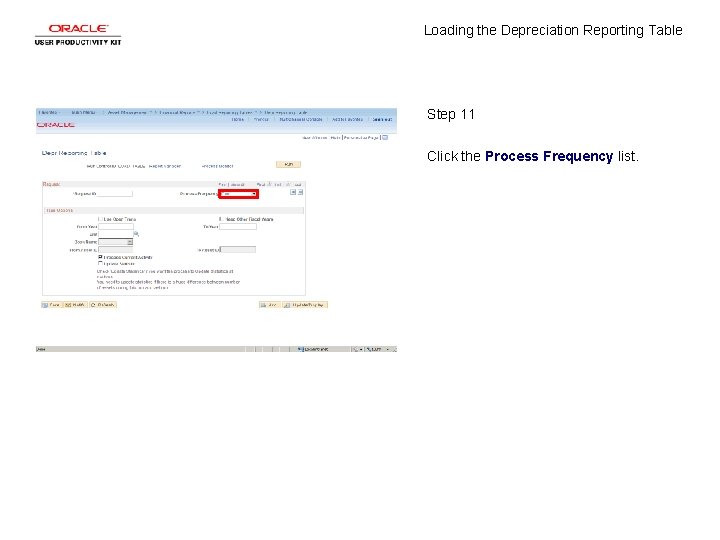 Loading the Depreciation Reporting Table Step 11 Click the Process Frequency list. 