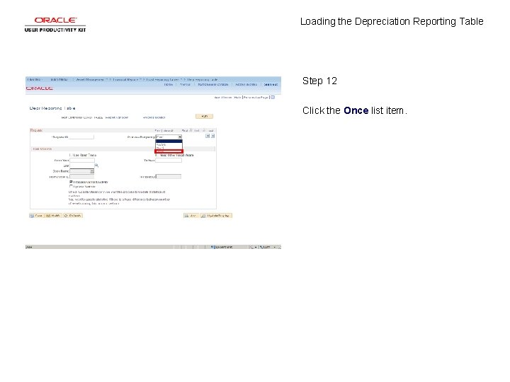 Loading the Depreciation Reporting Table Step 12 Click the Once list item. 