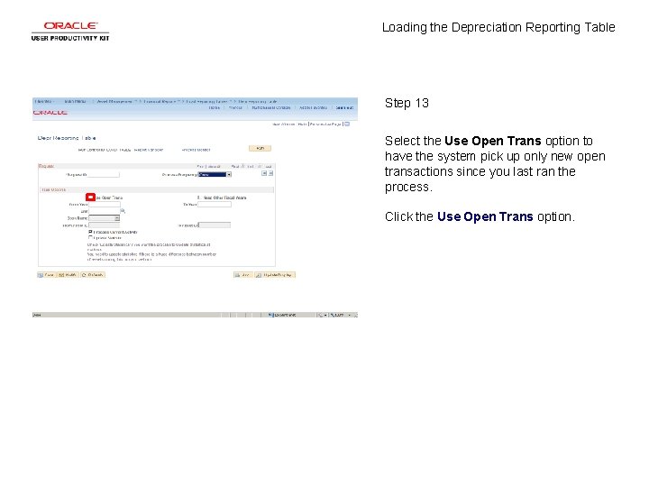 Loading the Depreciation Reporting Table Step 13 Select the Use Open Trans option to