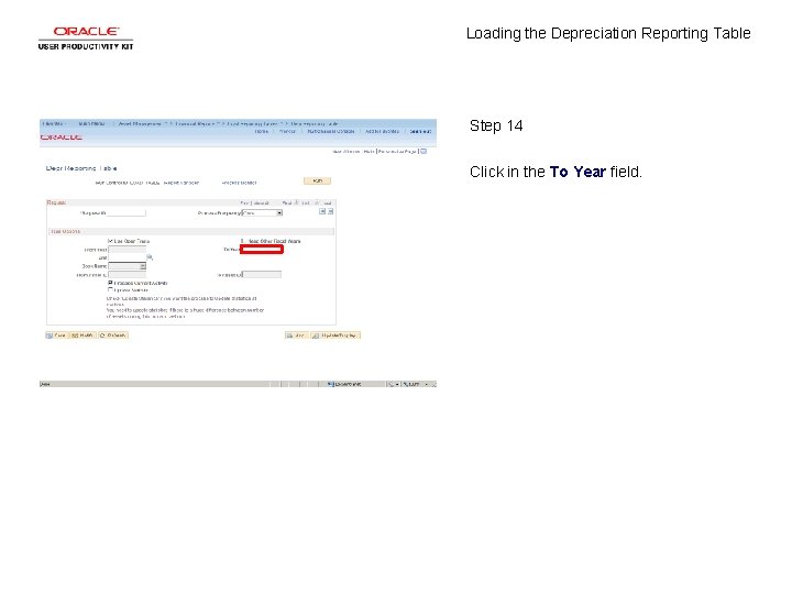 Loading the Depreciation Reporting Table Step 14 Click in the To Year field. 