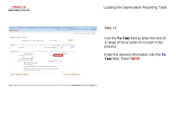 Loading the Depreciation Reporting Table Step 15 Use the To Year field to enter