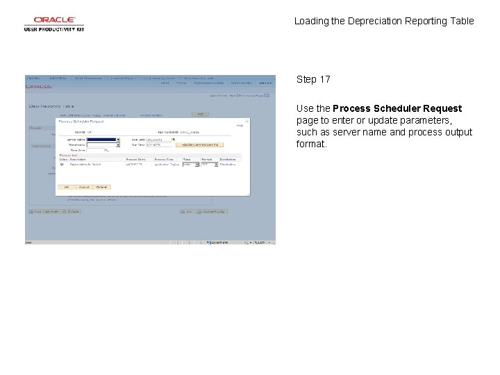 Loading the Depreciation Reporting Table Step 17 Use the Process Scheduler Request page to