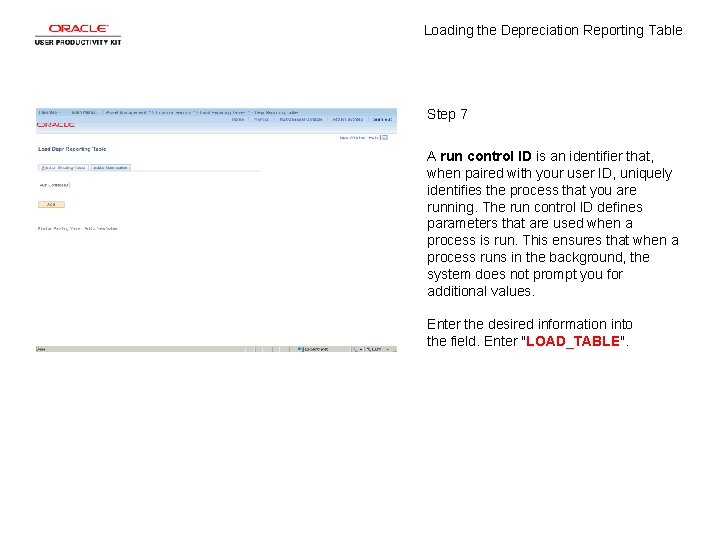 Loading the Depreciation Reporting Table Step 7 A run control ID is an identifier