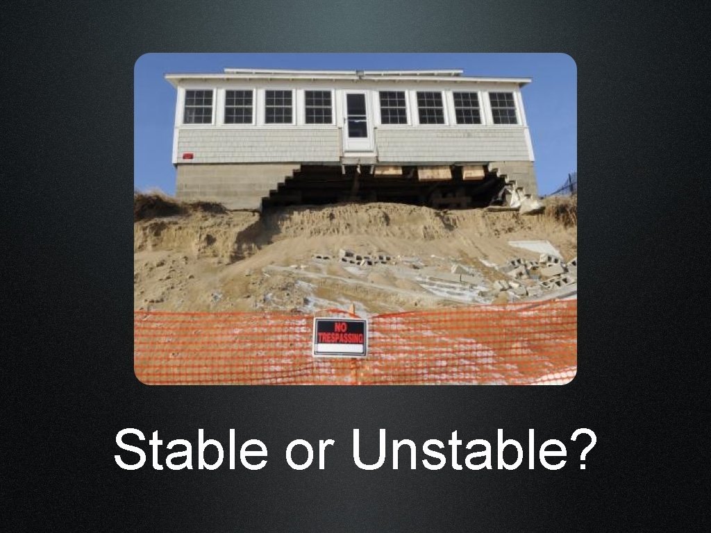 Stable or Unstable? 